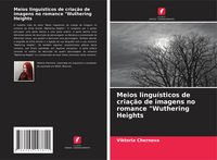 Produktbild: Meios lingu&iacute;sticos de cria&ccedil;&atilde;o de imagens no romance "Wuthering Heights