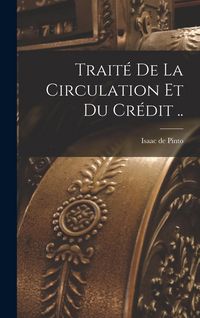 Produktbild: Trait&eacute; de la circulation et du cr&eacute;dit ..