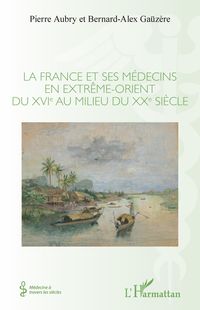 Produktbild: La France et ses m&eacute;decins en extr&ecirc;me-orient du XVIe au milieu du XXe si&egrave;cle