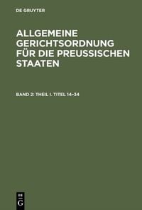 Produktbild: Allgemeine Gerichtsordnung f&uuml;r die Preussischen Staaten / Theil I. Titel 14&ndash;34