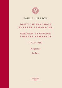 Produktbild: Deutschsprachige Theater-Almanache: Register / German-language Theater Almanacs: Index (1772&ndash;1918)