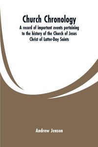 Produktbild: Church chronology. A record of important events pertaining to the history of the Church of Jesus Christ of Latter-Day Saints