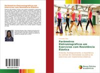 Produktbild: Par&acirc;metros Eletromiogr&aacute;ficos em Exerc&iacute;cios com Resist&ecirc;ncia El&aacute;stica