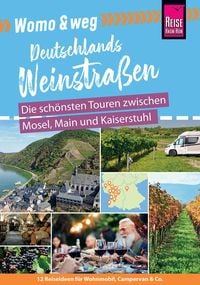 Produktbild: Reise Know-How Womo & weg: Deutschlands Weinstra&szlig;en &ndash; Die sch&ouml;nsten Touren zwischen Mosel, Main und Kaiserstuhl
