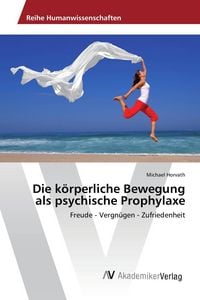 Produktbild: Die k&ouml;rperliche Bewegung als psychische Prophylaxe