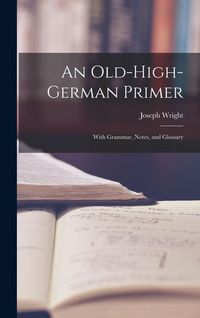 Produktbild: An Old-High-German Primer; With Grammar, Notes, and Glossary