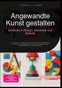 Produktbild: Angewandte Kunst gestalten: Einblicke in Design, Handwerk und &Auml;sthetik