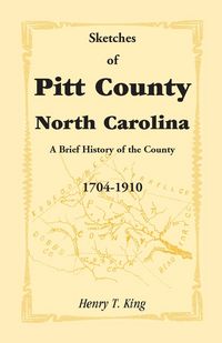 Produktbild: Sketches of Pitt County, North Carolina, a Brief History of the County, 1704-1910
