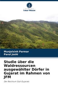 Produktbild: Studie &uuml;ber die Waldressourcen ausgew&auml;hlter D&ouml;rfer in Gujarat im Rahmen von JFM