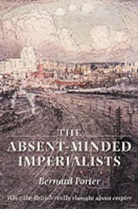 Produktbild: The Absent-Minded Imperialists: Empire, Society, and Culture in Britain