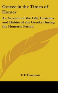 Produktbild: Timayenis, T: Greece In The Times Of Homer