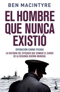 Bild vom Artikel El hombre que nunca existió : operación carne picada vom Autor Ben MacIntyre