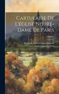 Produktbild: Cartulaire De L'&eacute;glise Notre-Dame De Paris; Volume 2