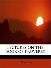 Produktbild: Wardlaw, J: Lectures on the Book of Proverbs