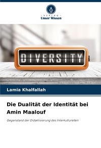 Produktbild: Die Dualit&auml;t der Identit&auml;t bei Amin Maalouf