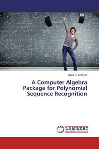 Produktbild: A Computer Algebra Package for Polynomial Sequence Recognition
