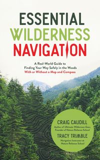 Bild vom Artikel Essential Wilderness Navigation: A Real-World Guide to Finding Your Way Safely in the Woods with or Without a Map, Compass or GPS vom Autor Craig Caudill