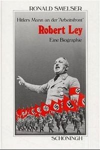 Produktbild: Robert Ley. Hitlers Mann an der "Arbeitsfront"