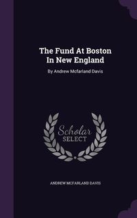 Produktbild: The Fund At Boston In New England: By Andrew Mcfarland Davis