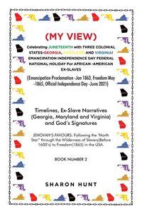 Produktbild: (My View) Celebrating Juneteenth with Three Colonial States-Georgia, Maryland and Virginia! Emancipation Independence Day Federal National Holiday for African -American Ex-Slaves