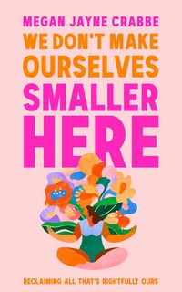 Produktbild: We Don't Make Ourselves Smaller Here