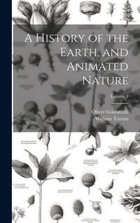 Produktbild: A History of the Earth, and Animated Nature; Volume 1
