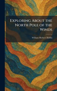 Produktbild: Exploring About the North Pole of the Winds