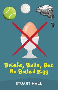 Bild vom Artikel Briefs, Balls, But No Boiled Egg vom Autor Stuart Hall