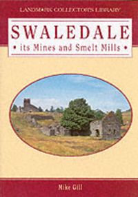 Produktbild: Swaledale, Its Mines and Smeltmills
