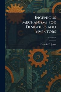 Produktbild: Ingenious Mechanisms for Designers and Inventors