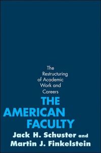 Produktbild: The American Faculty: The Restructuring of Academic Work and Careers