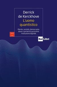 Produktbild: L' uomo quantistico. Mente, societ&agrave;, democrazia: dove ci porter&agrave; la prossima rivoluzione digitale