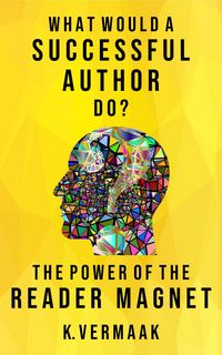 Produktbild: What Would a Successful Author Do? : The Power of Reader Magnets