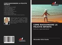 Produktbild: Come Raggiungere La Felicit&agrave; Infinita