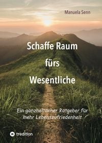 Produktbild: Schaffe Raum f&uuml;rs Wesentliche - indem Du Dich von allem befreist, was &uuml;berfl&uuml;ssig ist oder gar schadet.