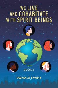 Produktbild: We Live and Cohabitate with Spirit Beings