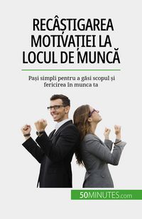 Produktbild: Rec&acirc;&iquest;tigarea motiva&iquest;iei la locul de munca