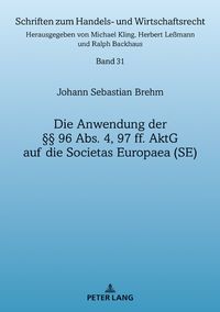 Produktbild: Die Anwendung der &sect;&sect; 96 Abs. 4, 97 ff. AktG auf die Societas Europaea (SE)