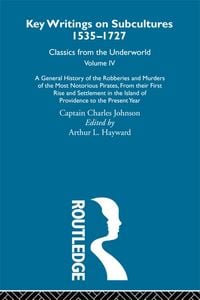 Produktbild: A General History of the Robberies and Murders of the Most Notorious Pirates - from their first rise and settlement in the Island of Providence to the