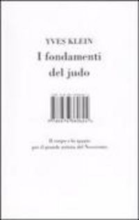 Produktbild: I fondamenti del judo. Il corpo e lo spazio per il grande artista del Novecento