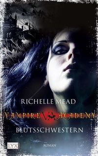 Vampire Academy - Blutsschwestern (Band 1) von Richelle Mead