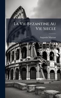 Produktbild: La Vie Byzantine Au Vie Siecle