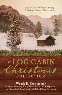 Produktbild: A Log Cabin Christmas Collection: 9 Historical Romances During American Pioneer Christmases