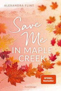 Produktbild: Maple-Creek-Reihe, Band 2: Save Me in Maple Creek (SPIEGEL Bestseller, die langersehnte Fortsetzung des Wattpad-Erfolgs "Meet Me in Maple Creek")