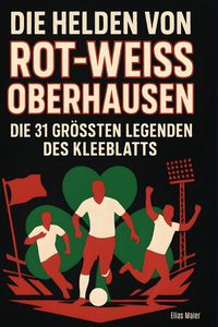 Produktbild: Die Helden von Rot-Wei&szlig; Oberhausen