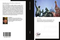 Produktbild: Identit&eacute;s slavo-orientales et diplomatie postsovi&eacute;tique