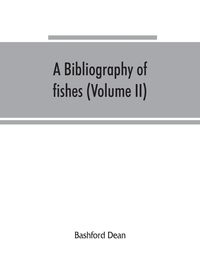 Produktbild: A bibliography of fishes (Volume II)