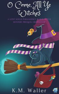 Produktbild: O Come, All Ye Witches (A Bad Witch Mystery, #0)