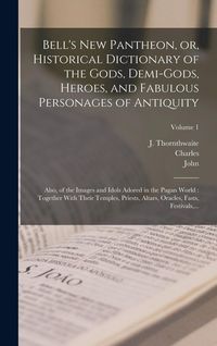Produktbild: Bell's New Pantheon, or, Historical Dictionary of the Gods, Demi-gods, Heroes, and Fabulous Personages of Antiquity