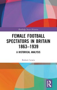Produktbild: Female Football Spectators in Britain 1863-1939